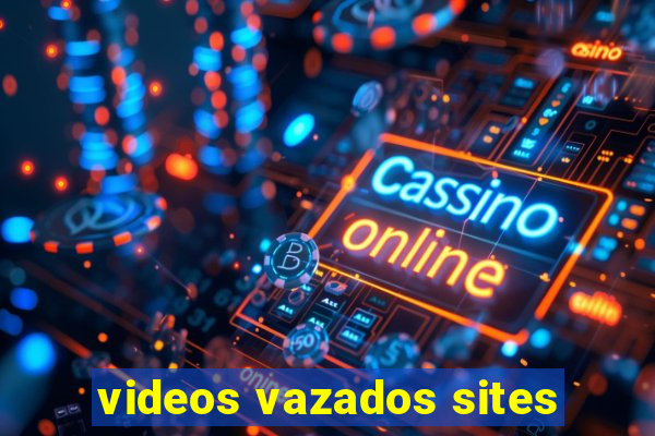 videos vazados sites